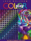 Color Play Easy Steps to Imaginative Color in Quilts