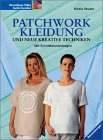 Patchwork-Kleidung und neue kreative Techniken