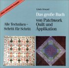 Das groe Buch von Patchwork, Quilt und Applikation